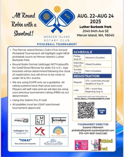 Calling all Pickleball  players!
Join Mercer Island Rotary’s First Annual Pickleball Tournament at NEW pickleball courts at MI’s Luther Burbank Park! Many thanks to our sponsors! 

Please register here in link: https://pickleballtournaments.com/tournaments/2025-mercer-island-rotary-pickleball-tournament-by-pig